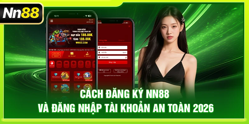 NN88 – Trang Chủ Nhà Cái NN88 Chính Thức Tại Việt Nam Cách đăng ký NN88 và đăng nhập tài khoản an toàn 2026