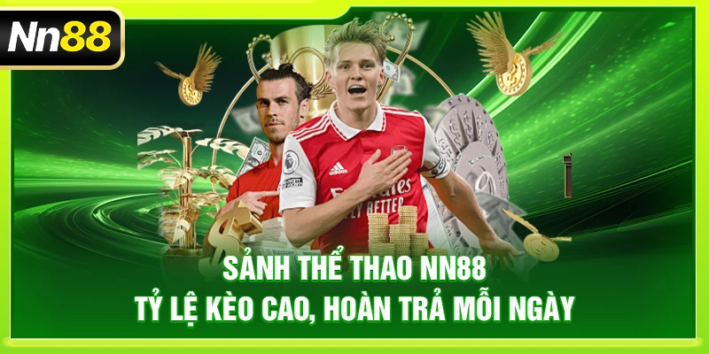 NN88 – Trang Chủ Nhà Cái NN88 Chính Thức Tại Việt Nam Sảnh thể thao NN88: Tỷ lệ kèo cao, hoàn trả mỗi ngày